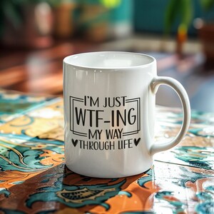 Funny Quote Coffee Cup WTF Ceramic Mug 11oz 15oz mug Sarcastic gift Novelty mug Humorous Office Desk Decor Kitchen Decor