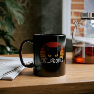Black Mug, Funny Cat Mug, Ew People Mug, Ceramic Coffee Cup, Cat Lover Gift, Novelty Tea Mug