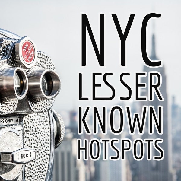 NYC Lesser-Known Hotspots Travel Guide