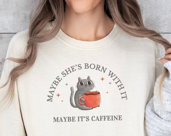 Funny Cat Coffee Shirt: Maybe Caffeine - Comfort Colors Tee