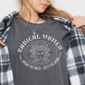 Radical Women Medusa Shirt: Feminist Empowering Tee - Comfort Colors