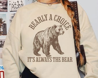 Bearly A Choice Sweatshirt: Feminist Graphic Crewneck Bear Over Men
