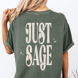 Just Sage Shirt Go Sage Yourself Shirt Boho Vibes Comfort Colors Shirt Gift for Spiritual Seekers
