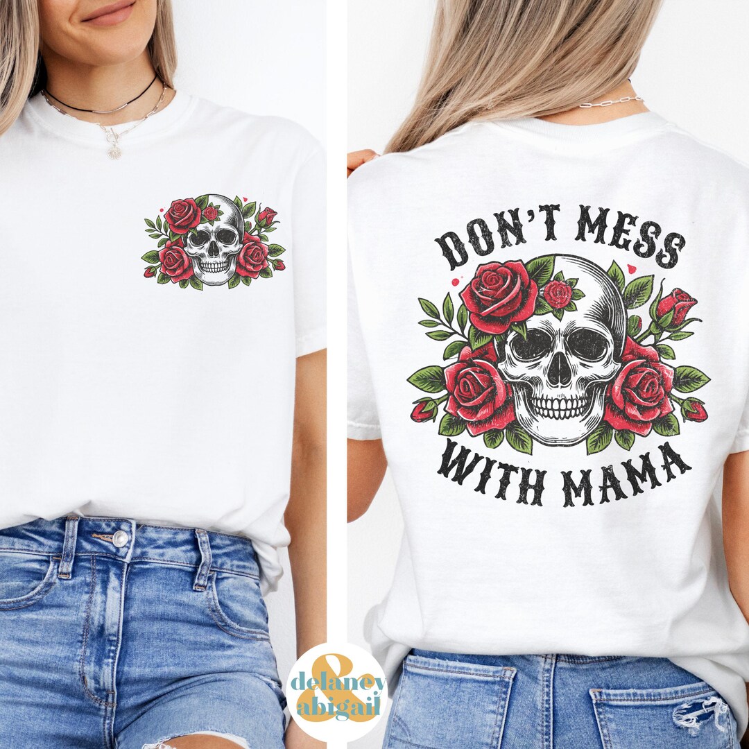 Don't Mess With Mama T-shirt: Skull & Roses, Comfort Colors Tee - Etsy