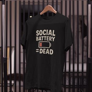 Social Battery = Dead Unisex T-Shirt, Funny Graphic Tee, Introvert Shirt, Comfy Casual Wear, Gift for Friends & Family Anti-Social Vibes