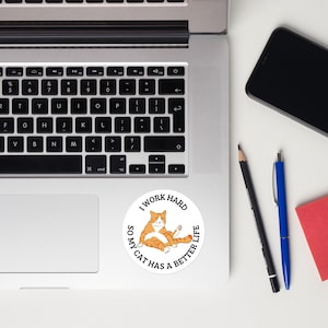 Orange Tabby Cat Sticker: I Work Hard For My Cat - Bubble-free Vinyl