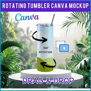 May include: A rotating tumbler mockup with the Canva logo. The tumbler has a light blue sky and green landscape design. The words "360° Rotation" and "Drag & Drop" are also visible.