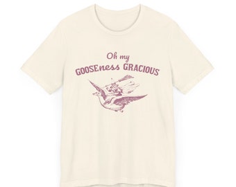 Retro Oh My Gooseness Gracious T-Shirt, Vintage Goose T-shirt, Meme 90s Shirt, Vintage Minimalistic Unisex Tee, Silly Goose Shirt,Funny Gift