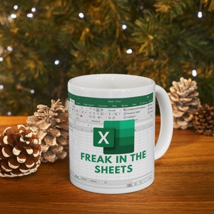 Freak In The Sheets - Excel Spreadsheet Lover Worker Gift Idea For Coworker, Accounting, Boss, Friend - 11 Oz White Coffee Tea Mug Cup