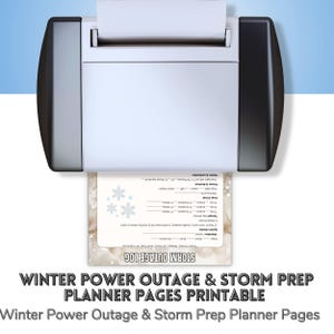 May include: A printer producing a "Winter Power Outage & Storm Prep Planner Pages" document. The printed sheet features a snowflake design and sections for recording power, heat, and weather details. The printer is black and grey.