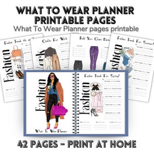 May include: A spiral-bound planner with the text "What To Wear Planner Printable Pages." The planner features fashion illustrations and pages for outfits, trends, and closet organization. The image also includes the text "42 PAGES - PRINT AT HOME."