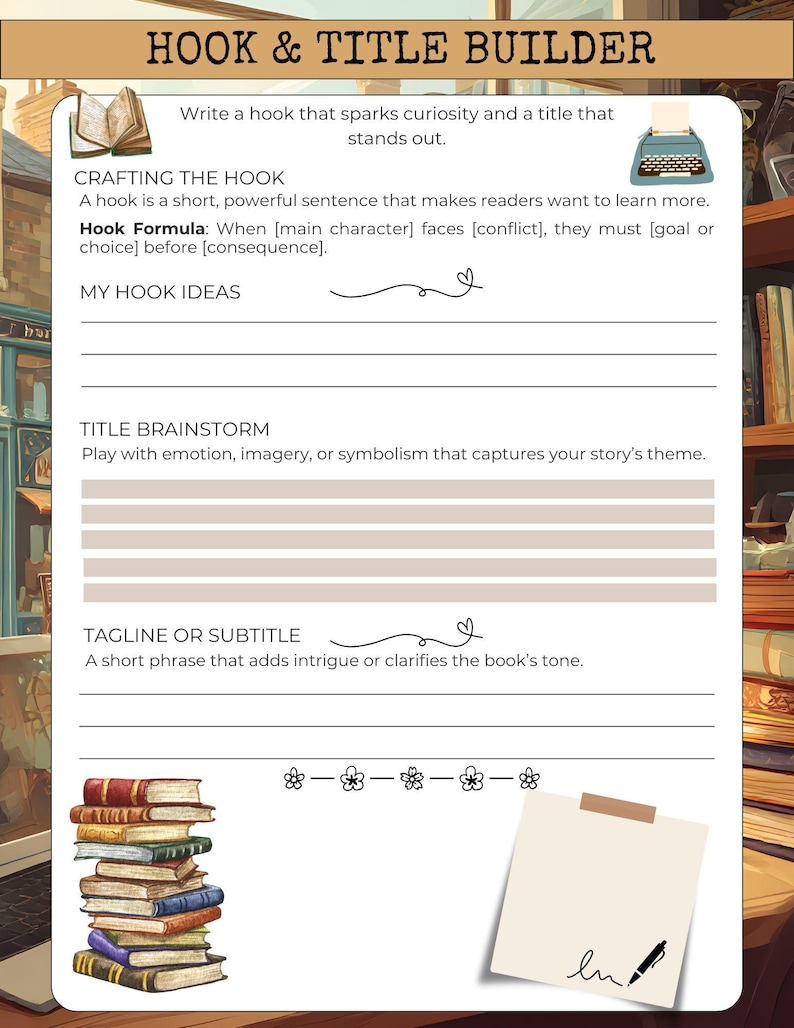 May include: A Hook & Title Builder worksheet with text and illustrations. The top of the page reads "HOOK & TITLE BUILDER". The worksheet includes sections for crafting a hook, brainstorming titles, and writing a tagline. A stack of books and a notepad with a pen are also shown.