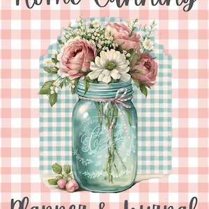 May include: A planner and journal cover with the words "Home Canning" and "Planner & Journal". The image features a mason jar filled with flowers, set against a pink and white checkered background.