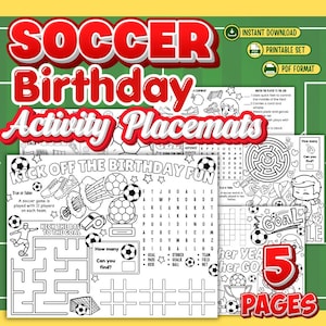 May include: A set of five printable soccer-themed birthday activity placemats featuring black and white line art. The pages include word searches, mazes, tic-tac-toe grids, and soccer illustrations with text such as KICK OFF THE BIRTHDAY FUN.