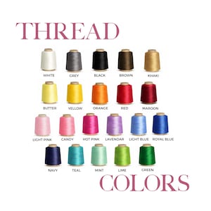 May include: A color chart titled THREAD COLORS displaying twenty spools of thread in various shades including white, grey, black, brown, khaki, butter, yellow, orange, red, maroon, light pink, candy, hot pink, lavender, light blue, royal blue, navy, teal, mint, lime, and green.