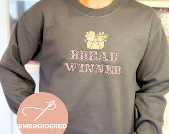 Bread Baker embroidered sweatshirt gift for mom gift for baker sourdough gift bread winner sweater embroidered crewneck gift for wife