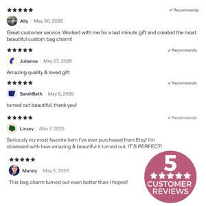 May include: A collection of five-star customer reviews for a custom bag charm. The text includes feedback from Ally, Julianne, SarahBeth, Linsey, and Mandy, dated May 2026. A circular pink badge displays the text 5 CUSTOMER REVIEWS with five stars.