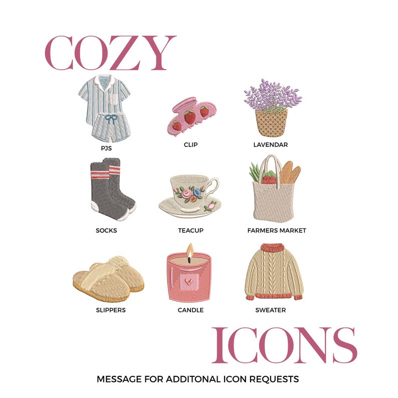 May include: A collection of nine embroidered icons labeled COZY ICONS, including striped pajamas, a strawberry hair clip, a lavender plant, grey socks, a floral teacup, a tote bag with produce, beige slippers, a pink candle, and a cable knit sweater.