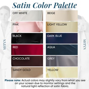 a color palette for a satin color palette, with various shades of white, beige, pink, black, dark blue, red, aqua, chocolate, grey, and yellow. The colors are arranged in a grid format, with each row representing a different color and each column representing a different type of fabric. The image also includes a note that states that actual colors may vary from what you see on your screen due to monitor settings and the natural light reflection of satin fabric.