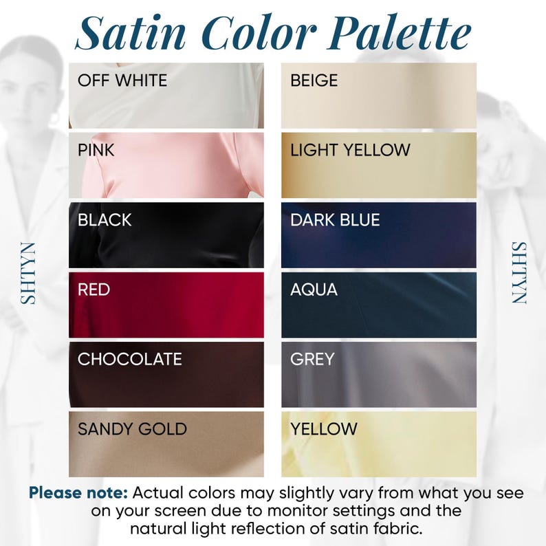 a color palette for a satin color palette, with various shades of white, beige, pink, black, dark blue, red, aqua, chocolate, grey, and yellow. The colors are arranged in a grid format, with each row representing a different color and each column representing a different type of fabric. The image also includes a note that states that actual colors may vary from what you see on your screen due to monitor settings and the natural light reflection of satin fabric.