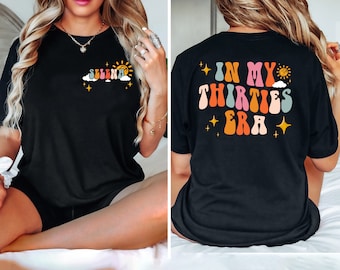 In My Thirties Era, 30th Birthday Shirt, Thirtieth Birthday Tshirt, Funny Birthday Shirt, 30th Birthday Gift, Birthday Shirt For Women