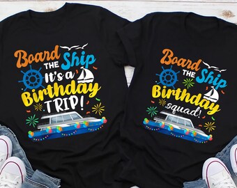 Board The Ship It's A Birthday Trip Shirt, Birthday Party Shirt, Cruise Shirts, Birthday Cruise,Girls Trip T-Shirt,Birthday Trip,Girls Party