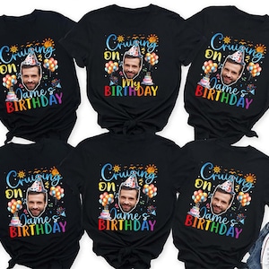 Cruising On My Birthday Shirt, Custom Photo 30th 40th 50th 60th Birthday Cruise Shirts,Birthday Party Gift,Custom Cruise Birthday Crew