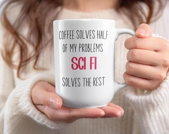 Sci-Fi Lover Mug, Funny Coffee Solves My Problems Mug