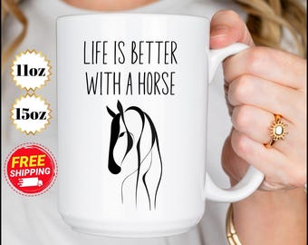 Horse Lover Coffee Mug: Equestrian Gift, "Life Is Better With A Horse"