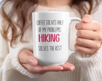 Hiking Mug, Coffee Mug, Funny Mug, Hiking Gift, Hiking Solves The Rest Mug, Coffee Solves Mug, Hiker, Gift For Hiker, Mugs and Glassware