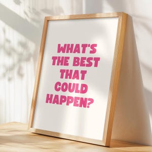 What&#39;s The Best That Could Happen? Quote Art | Cream & Bright Pink | Uplifting Printable Art Posters for Office, Bedroom, Dorm | Text Art
