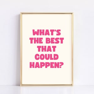 What&#39;s The Best That Could Happen? Quote Art | Digital Download | Cream & Pink | Uplifting Printable Art Posters for Office, Bedroom, Dorm