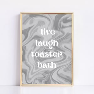 Live Laugh Toaster Bath Funky Art Print | Digital Download | Gray Water Swirl | Funny Printable Art Posters for Bathroom | Sarcastic Art