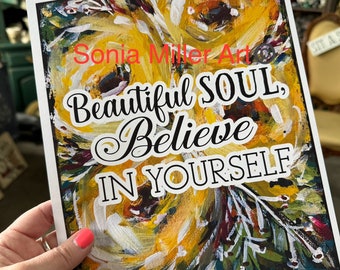 Art PRINT (Signed) By Sonia Miller “Beautiful Soul Believe”