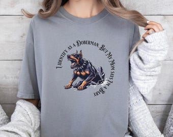 I ID as a Doberman, But My Mom Says I&#39;m A Baby, Doberman, Comfort Colors t Shirt, Doberman Mom, Doberman, Doberman Lover, Doberman Gift