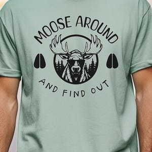 Moose Around and Find Out, Moose Lover, Comfort Colors, Nature Lover Gift, Camping T-shirt, Humorous Moose, Moose Gift, Canadian Moose