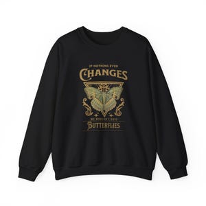 If Nothing ever changes, we wouldn't have butterflies, Butterfly lovers, Inspirational, Life Changes, Supportive, Change is Good