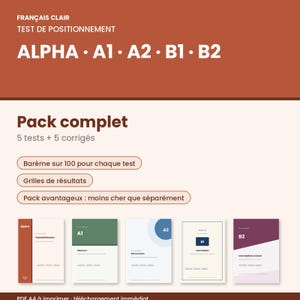 May include: A digital document set titled FRANÇAIS CLAIR TEST DE POSITIONNEMENT ALPHA A1 A2 B1 B2. The page displays Pack complet 5 tests 5 corrigés, with features like Barème sur 100, Grilles de résultats, and five distinct test covers.