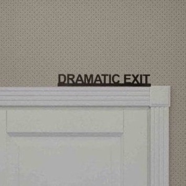 Dramatic Exit Door Topper! Hand painted black wooden sign to add a touch of style to your decor!