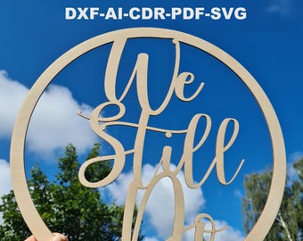 Digital File for Laser Cutting – Wooden Circle Design with &#39;We Still Do&#39; Inscription