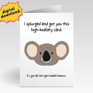 Koala Printable Downloadable Funny Birthday Card, 2 Sizes for koala lover. Print at home funny greeting card for any occasion.
