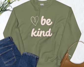 Be Kind Unisex Sweatshirt | Be Kind Shirt | Positive Quote Shirt | Inspirational Shirt | Be Kind Heart Shirt | Motivational Tee | Kind Tees