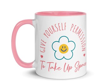 Take Up Space Mug with Pink Color Inside, 11oz | Cozy Autumn Mug| Take Up Space Mug | Fall Coffee Mug | Self Love Mugs | Motivational Mugs