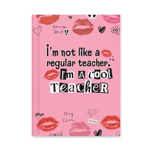 I&#39;m Not Like A Regular Teacher I&#39;m A Cool Teacher Burn Book Hardcover Journal | Gifts for Teachers | Mean Girls
