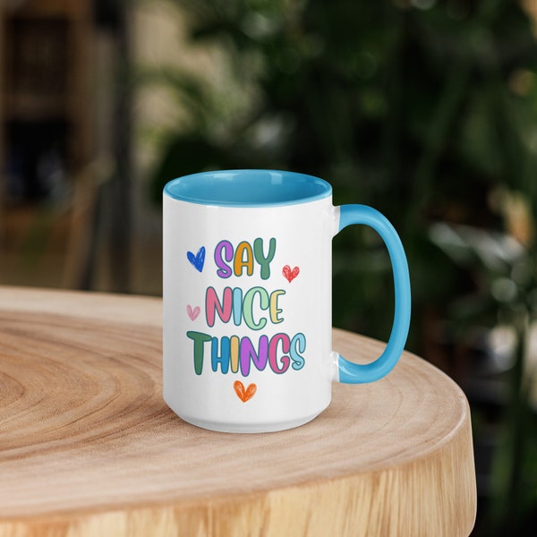 Say Nice Things 15 oz Mug with Color Inside | Self Love Mug | Self Care Cup