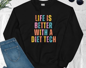 Het leven is beter met een Diet Tech unisex sweatshirt | Diëtist Sweatshirt | Geregistreerd diëtistensweater | Geregistreerd diëtist
