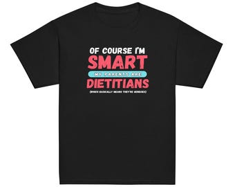 Natürlich bin ich schlau, meine Eltern sind Diätetiker Jugend Classic Tee