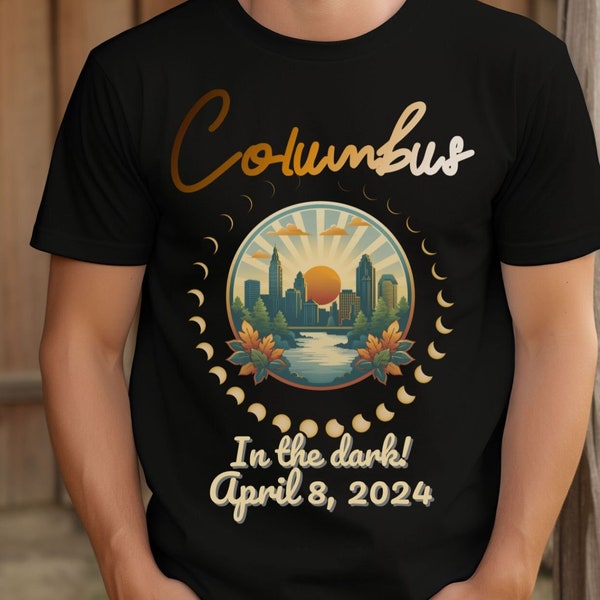 Columbus in the Dark!  Total eclipse 2024.  Eclipse tshirt, April 8, 2024 eclipse tee for Columbus.  Path of totality.