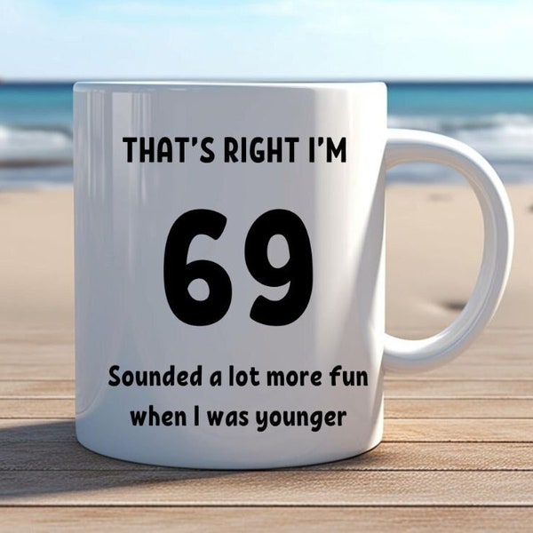 69th Birthday Gag Gifts, Funny Birthday Gag Gift Mug, 69th Birthday Gag Gift for Men, Mens 69th Birthday Gag Gift Ideas