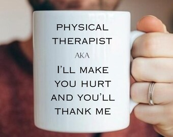 Funny Physical Therapist Mug: "I'll Make You Hurt" Coffee Cup
